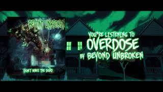 Beyond Unbroken - Overdose