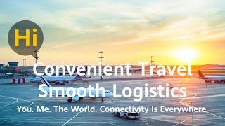 Hi Convenient Travel and Smooth Logistics - Connectivity Is Everywhere