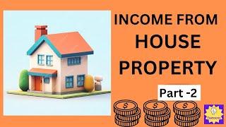 INCOME FROM HOUSE PROPERTY| HOUSE PROPERTY | DEDUCTIONS U/S 24 | SELF OCCUPIED & LET OUT |SECTION 24