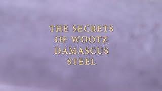 The Secrets of Wootz Damascus Steel