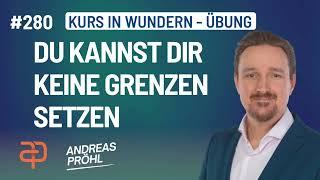 280 - Ein Kurs in Wundern - Welche Grenzen kann ich dem SOHN GOTTES auferlegen?