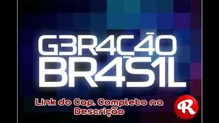 Novela Geração Brasil - Cap. 004 - Link na Descrição - Rafael Divulgações