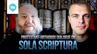 Protestant vs. Orthodox: Scripture and Tradition (Gavin Ortlund + Stephen De Young)
