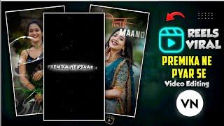 Trending #Premika_Ne_Pyar_Se Reels Video Editing Vn App | Viral Reels Editing Tutorial