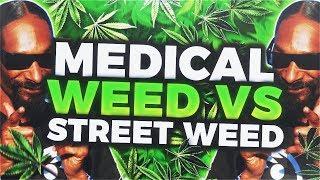 Medical Weed vs. Street Weed