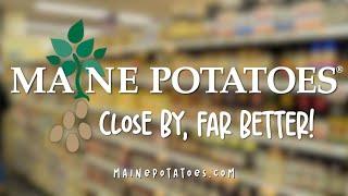 MAINE POTATO BOARD - Close By, Far Better