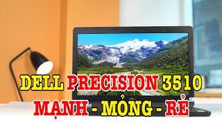 Đánh giá Dell Precision 3510 - Cấu hình mạnh và mỏng nhẹ nhất phân khúc!