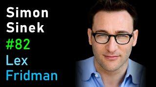 Simon Sinek: Leadership, Hard Work, Optimism and the Infinite Game | Lex Fridman Podcast #82