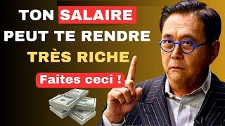 10 étapes clés de Robert Kiyosaki pour DEVENIR RICHE avec ton SALAIRE