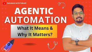 Agentic Automation: What It Means and Why It Matters