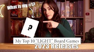 My Top 10 "LIGHT" 2023 Board Game Releases!