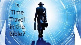 Is Time Travel in the Bible?