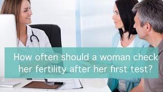 How often should a woman check her fertility after her first test?