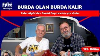 Anadolu Efes Katkılarıyla: "Zafer Algöz’den Daniel Day-Lewis’e şok sözler" | 196.Bölüm