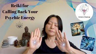 Calling Back Your Psychic Energy  | Cord Cutting, Cleanse, Renewal | Reiki Energy & Sound Healing