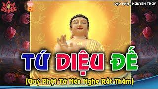 KINH TỨ DIỆU ĐẾ I TỨ THÁNH ĐẾ I ĐẦY ĐỦ (RẤT HAY) #tudieude