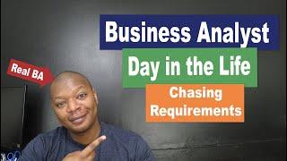 Business Analyst Day In the Life - Why is Requirements Gathering so hard?