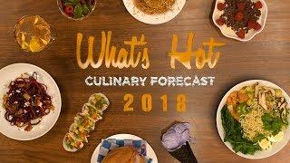 Whats Hot in 2018 culinary forecast: Top food and menu trends