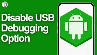 Disable USB Debugging Option on Android Device