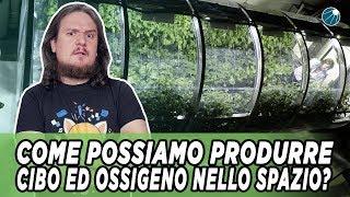 Come possiamo produrre ossigeno e cibo nello spazio ?