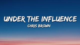 Chris Brown - Under The Influence (Lyrics)