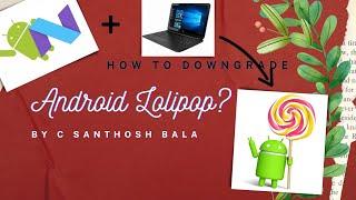 How To Downgrade Android Firmware From Newer Version In A Mobile? | Android 7 to Android 5.1.1 | CSB