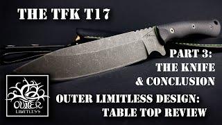 Part 3 - Knife and Conclusion: TFK T17 Outer Limitless Design Prototype Table Top Review