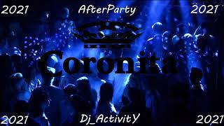 CORONITA AFTERPARTY MIX 2021Dj ActivitY