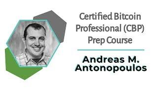 Official Certified Bitcoin Professional (CBP) Prep Course | Andreas M. Antonopoulos