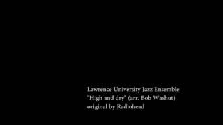 "High and Dry" (orig. by Radiohead / arr. Bob Washut)