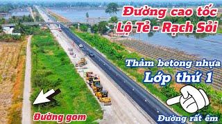 Thảm betong nhựa rất nhanh, cao tốc Lộ Tẻ - Rạch Sỏi sẽ hoàn thành giữa năm 2025