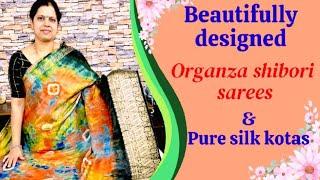 Beautifully designed organza shibori sarees and Pure silk Kota sarees