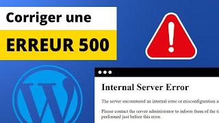 Corriger une erreur 500 Internal Server Error sur WordPress