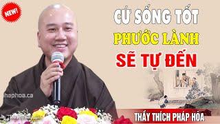 Người Sống Có Tâm Lành Sẽ Bớt Tạo Nghiệp Quả - Pháp Thoại Thầy Thích Pháp Hòa