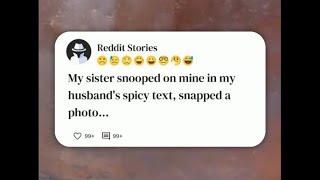 My sister snooped on mine and my husband's spicy texts, snapped a photo for proof, and #reddit