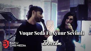 Vuqar Seda Ft Aynur Sevimli  - Dostum