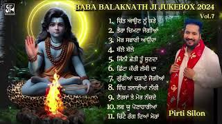 Baba Balak Nath Ji |Juke box Vol 7 | Latest Super Hit Bhajans Collection 2024| Pirti Silon