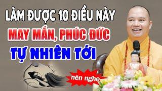 Làm được 10 điều này May Mắn, Phước Đức tự nhiên tới - Thầy Thích Đạo Thịnh