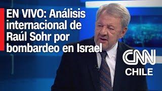 "La gran pregunta es cómo va a responder Israel": Raúl Sohr analiza en vivo ataque de Irán a Israel