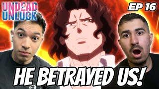 HE BETRAYED US! | UNDEAD UNLUCK EPISODE 16 REACTION