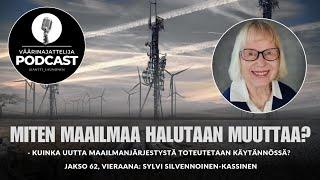 Väärinajattelija -podcast, jakso 62: Sylvi Silvennoinen-Kassinen (Miten maailmaa halutaan muuttaa?)