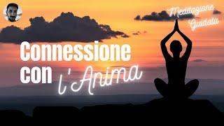 Meditazione per connettersi con la propria Anima - Connessione profonda con la parte autentica