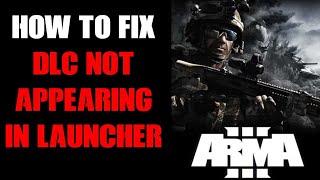 How To Fix Arma 3 Expeditionary Forces cDLC & Other DLC Content Not Appearing In Launcher