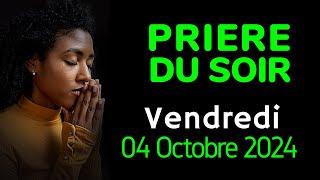  PRIERE du SOIR - Vendredi 04 Octobre 2024