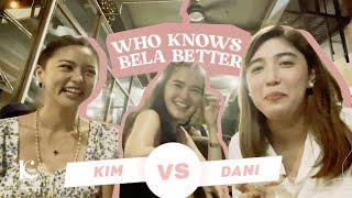 Who Knows Bela Better? KIM VS DANI! | Kim Chiu