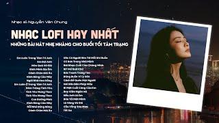 Tuyển Tập Nhạc Lofi Hay Nhất | Những Bài Hát Nhẹ Nhàng Cho Buổi Tối Tâm Trạng