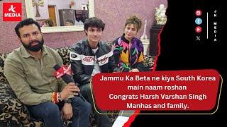 Jammu Ka Beta ne kiya South Korea main naam roshan Congrats Harsh Varshan Singh Manhas and family.