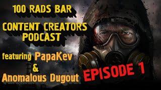 100 Rads Bar Content Creators Podcast Episode 1 - featuring Anomalous Dugout & PapaKev.