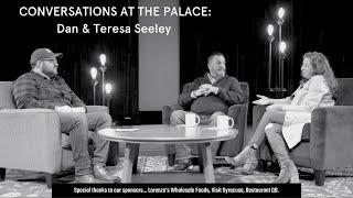 Conversations at the Palace: Dan & Teresa Seeley