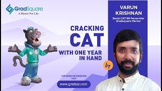 Cracking CAT' 25 with one year in hand by GradSquare mentor Mr. Varun Krishnan